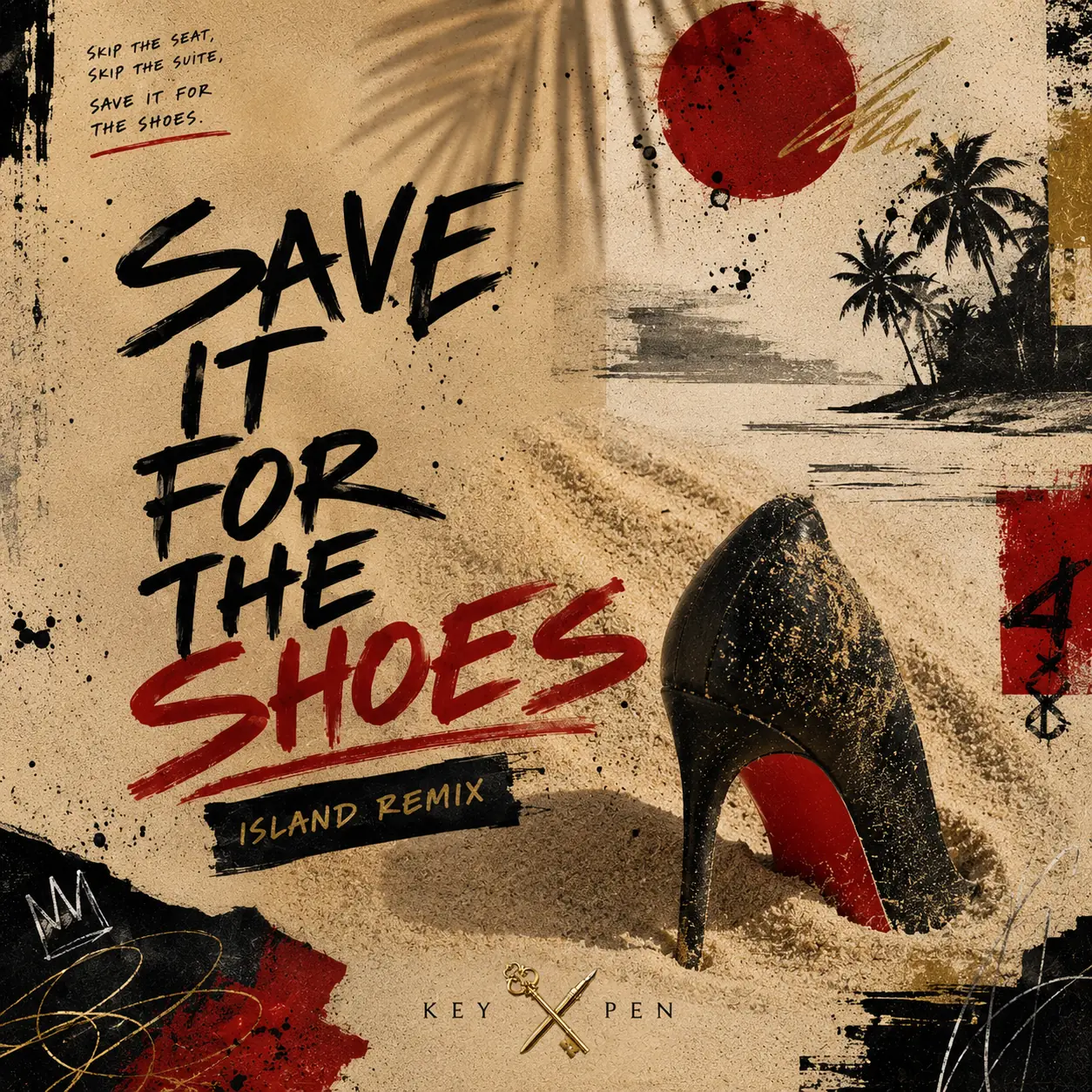Save It For The Shoes Island Remix cover art: the title hand lettered in black brush strokes over sand coloured paper, SHOES underlined in red, a black high heel with a red sole half buried in sand, palms and a red sun at the right, and the gold Key Pen mark below.